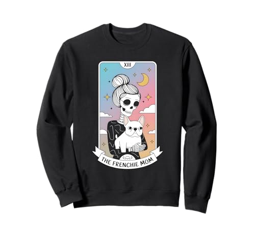 Die Frenchie Mama Sweatshirt Die Frenchie Mama Sweatshirt von French Bulldog Mama Tarot