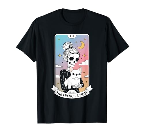 Die Frenchie Mama T-Shirt Die Frenchie Mama T-Shirt von French Bulldog Mama Tarot