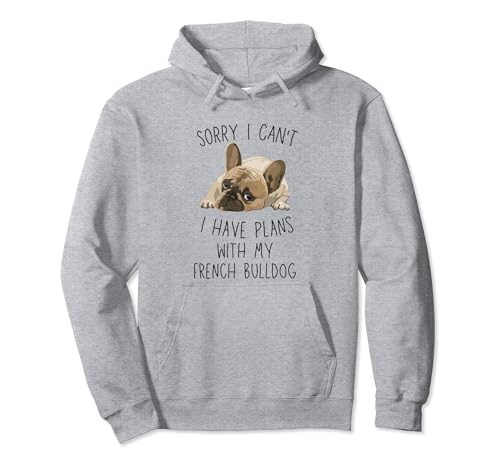 Entschuldigung, ich kann keine Pläne mit meiner französischen Bulldogge haben, Herren, Damen Pullover Hoodie Entschuldigung, ich kann keine Pläne mit meiner französischen Bulldogge haben, Herren, Damen Pullover Hoodie von Frenchie Dog Addict