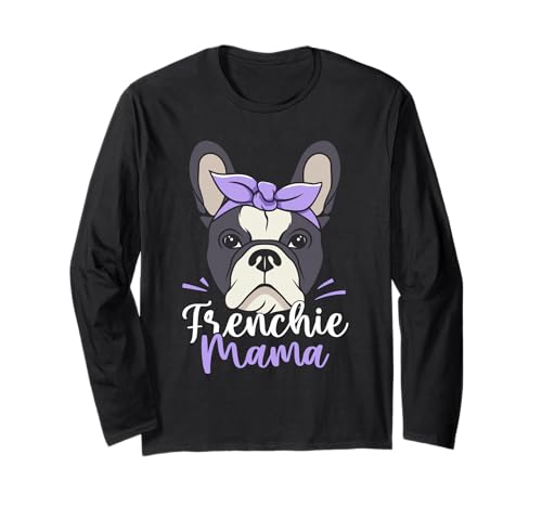Frenchie Mama French Bulldog Frauchen Französische Bulldogge Langarmshirt Frenchie Mama French Bulldog Frauchen Französische Bulldogge Langarmshirt von Frenchie Französische Bulldogge Hund Welpe Mutter