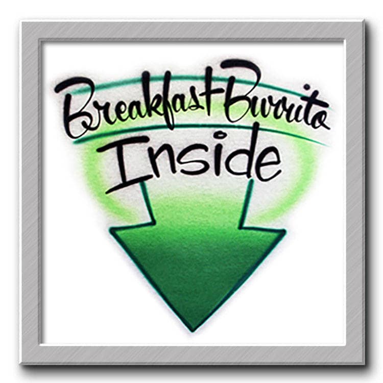 Airbrushed T-Shirt Frühstück Burrito Inside Ihr Name Sie Wählen Farbe von FreshAirShirts