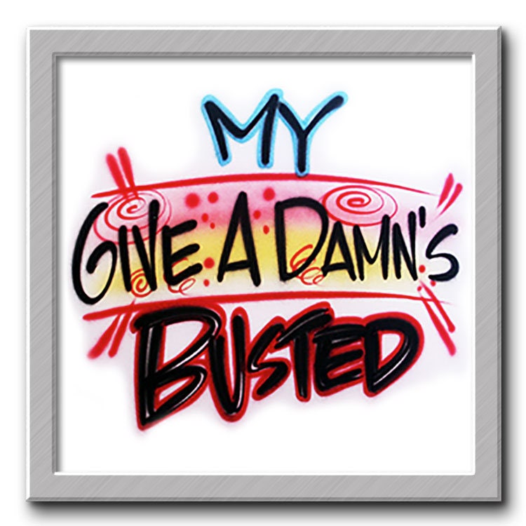 Airbrushed T-Shirt My Give A Damn's Busted Ihr Name Sie Wählen Farbe von FreshAirShirts