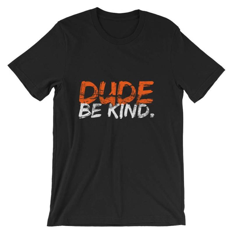 Dude Sein Art Anti-Mobbing Rechte Cool Unisex Shirt | Freundlichkeit Zu Verbreiten, Da Das Neue Wortspiel T-Shirt Ist Xmas Urlaub Geschenk-Tops von FreshDressedTees