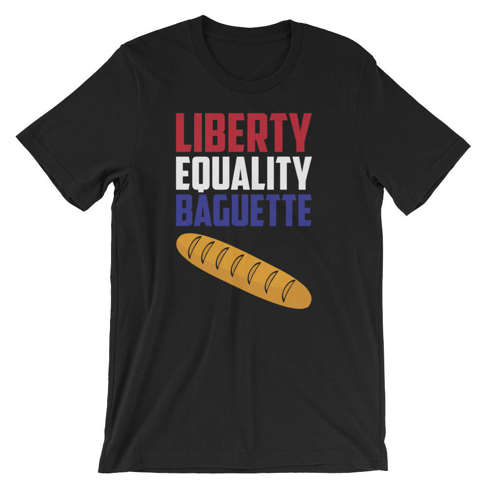 Freiheit, Gleichheit Baguette Lustige Frankreich Französisch Food Liebhaber Unisex Shirt | Liberte Egalité Fraternité Stolz Urlaub Faul Kostüm von FreshDressedTees