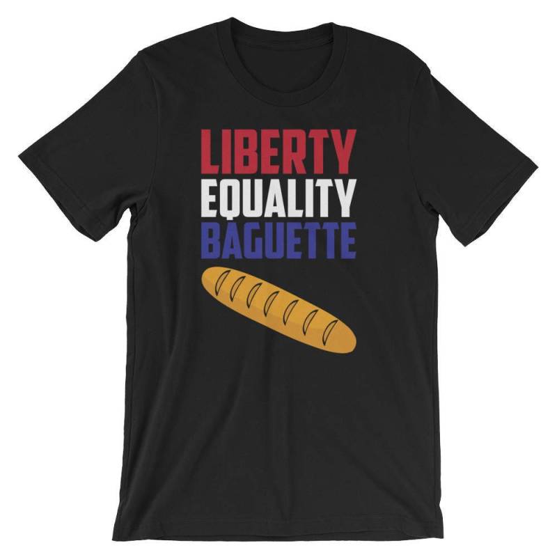 Freiheit, Gleichheit Baguette Lustige Frankreich Französisch Food Liebhaber Unisex Shirt | Liberte Egalité Fraternité Stolz Urlaub Faul Kostüm von FreshDressedTees