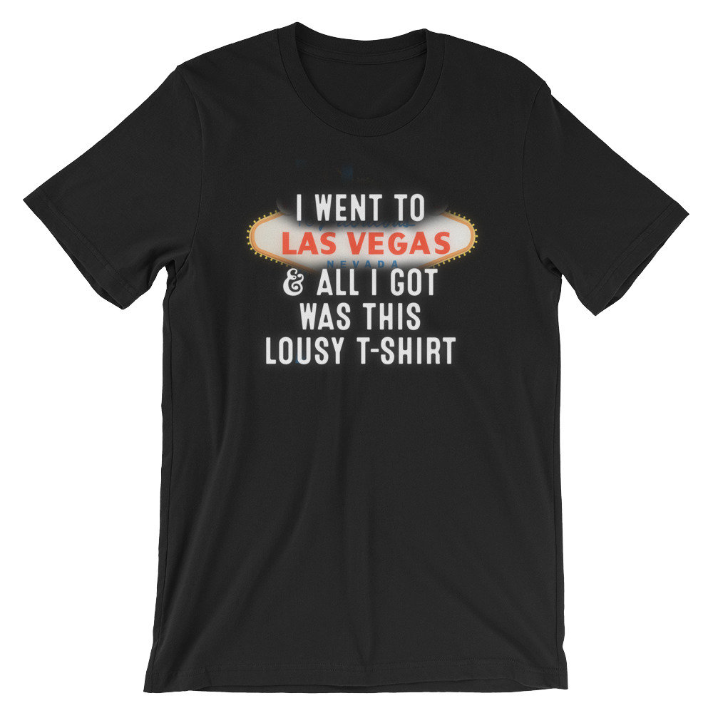 Ich Ging Nach Las Vegas Und Alles, Was Ich Bekam War Dieses Lausige T-Shirt | Witzig Humor Witz Cool Unisex-Shirt Beste Souvenir Kurzarm-T-Shirt von FreshDressedTees