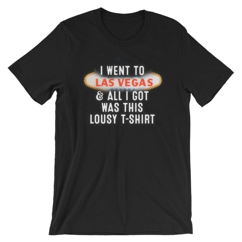 Ich Ging Nach Las Vegas Und Alles, Was Ich Bekam War Dieses Lausige T-Shirt | Witzig Humor Witz Cool Unisex-Shirt Beste Souvenir Kurzarm-T-Shirt von FreshDressedTees