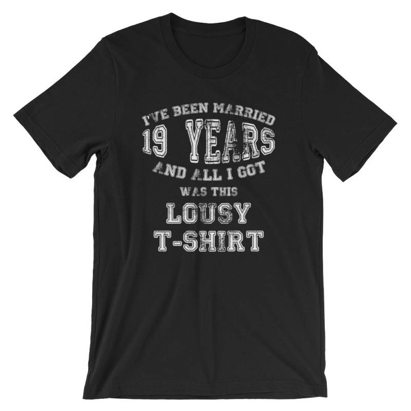 Ich Habe Schon Verheiratet 19 Jahre Und Alles, Was Ich Bekam War Dieses Lausige T-Shirt | Am Besten Paar Jahrestag Cool Unisex-Shirt Lustige von FreshDressedTees