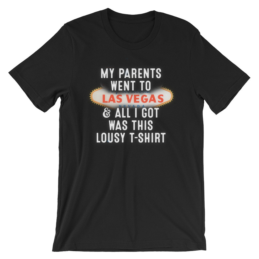 Meine Eltern Gingen Nach Las Vegas Und Alles, Was Ich Bekam War Dieses Lausige T-Shirt | Witzig Humor Witz Cool Unisex-Shirt Beste Souvenir von FreshDressedTees