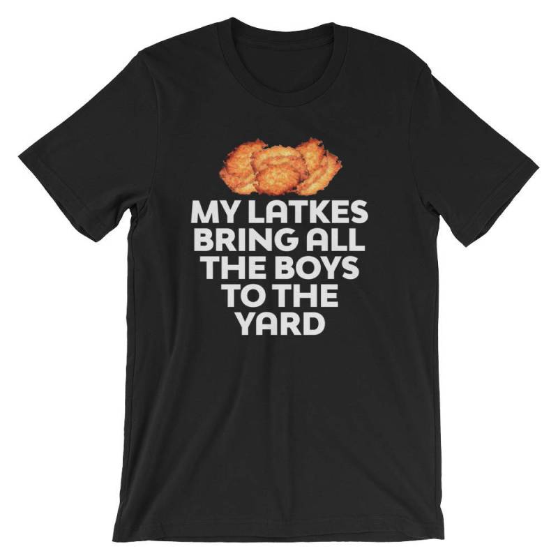 Meine Latkes Bringen Die Jungs Auf Dem Hof Wortspiel Humor Unisex T-Shirt | Kartoffel Pfannkuchen Teller Lustige Internet Meme Essen Liebhaber Meine Latkes Bringen Die Jungs Auf Dem Hof Wortspiel Humor Unisex T-Shirt | Kartoffel Pfannkuchen Teller Lustige Internet Meme Essen Liebhaber von FreshDressedTees