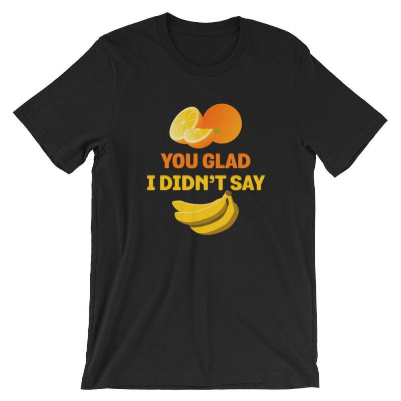 Orange You Glad I Didn't Say Shirt | Banane Süßes Obst T-Shirt Kurzärmeliges Unisex-T-Shirt Lustiges Bananen Tshirt Punk Plantain Früchte von FreshDressedTees