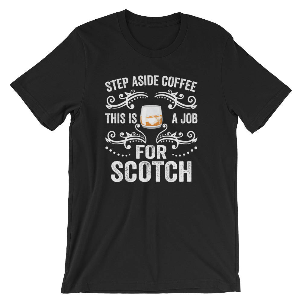 Schritt Zur Seite Kaffee Dies Ist Ein Job Für Scotch Lustige Unisex T-Shirt | Gemischt Geist Stil Whisky Trinken Liebhaber Shirt Besten Verkäufer von FreshDressedTees