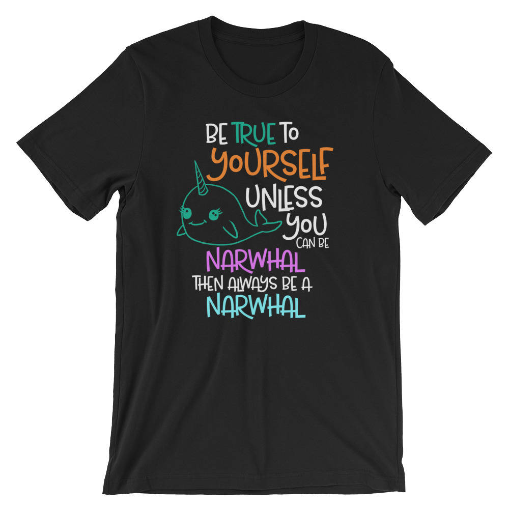 Sich Selbst Treu Sein, Es Sei Denn, Sie Können Ein Narwal Wortspiel Unisex T-Shirt | Einhorn Das Meer Lustige Fisch Tierfreund-Shirt Beste von FreshDressedTees