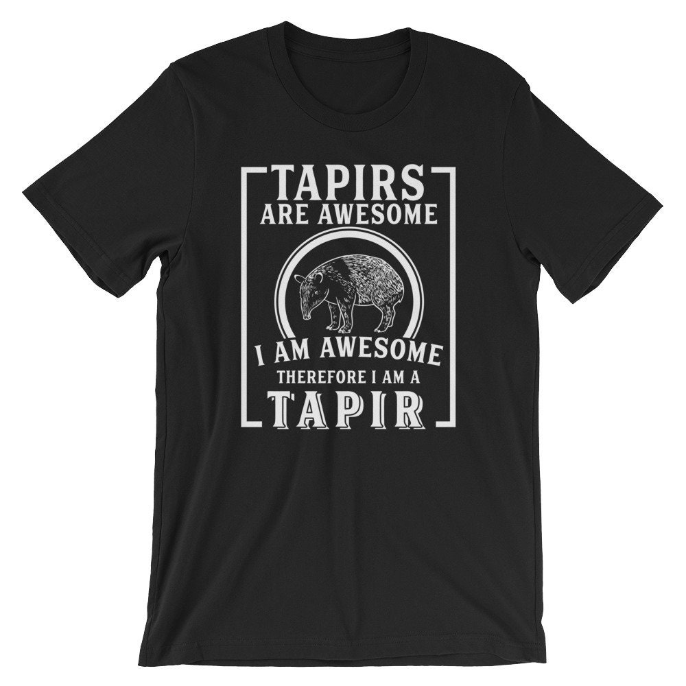 Tapirs Are Awesome I Am Deshalb Bin Ich Ein Tapir Shirt | Malayan Tier T-Shirt Humor Kurzärmeliges Unisex-T-Shirt von FreshDressedTees