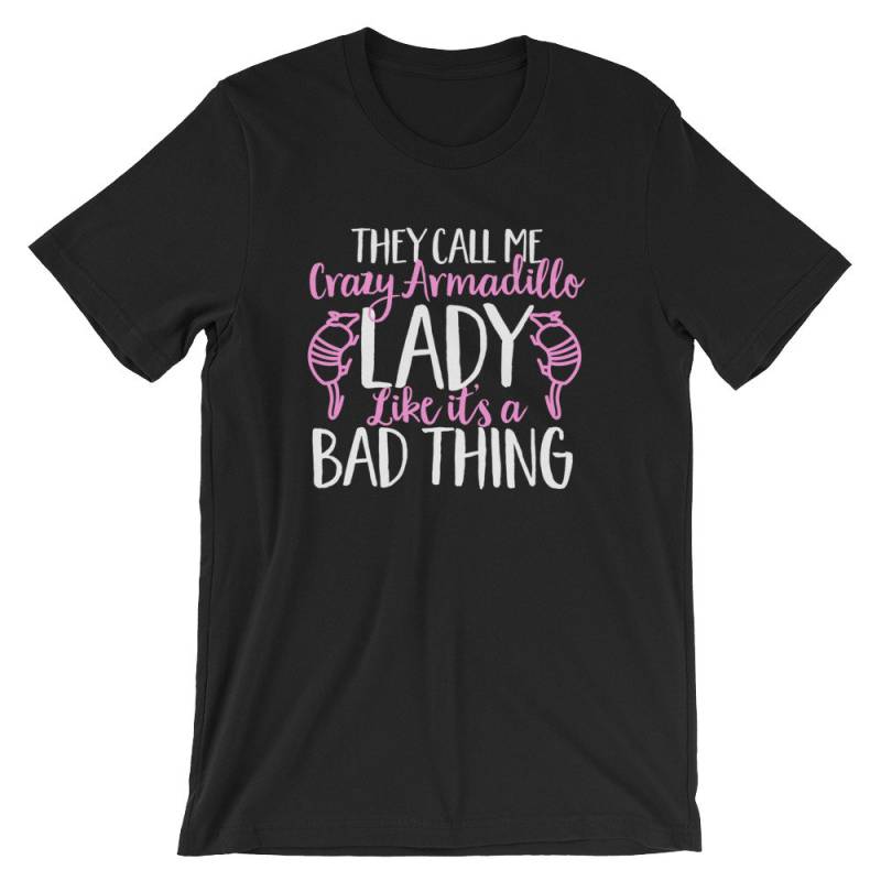They Call Me Crazy Gürteltier Shirt | Lady Like It's A Bad Thing Niedliches Tier Humor T-Shirt Kurzärmeliges Unisex-T-Shirt Liebhaber von FreshDressedTees