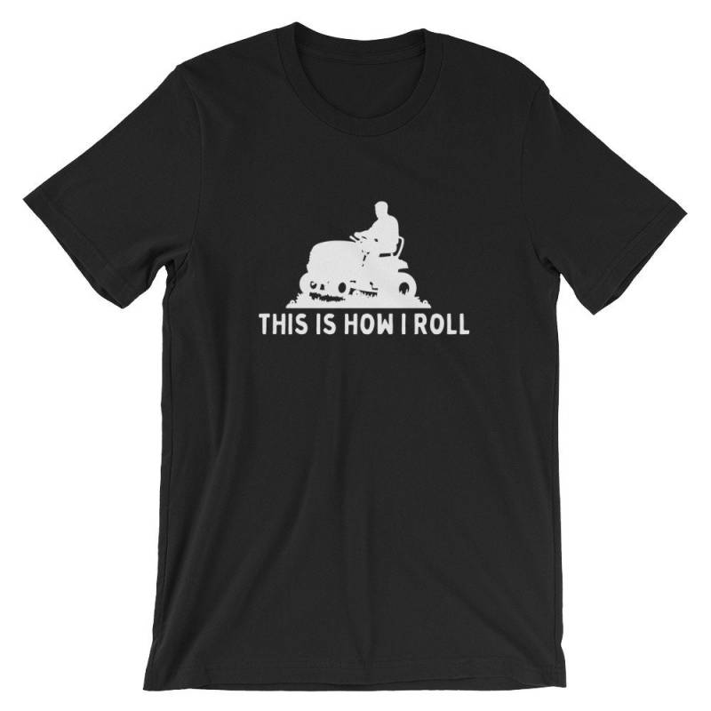 This Is How I Roll Lustiges Shirt | Gärtner Gras Rasenmäher T-Shirt Benutzer Cooles Unisex-T-| Kurzärmeliges Reise-Souvenir-Top von FreshDressedTees