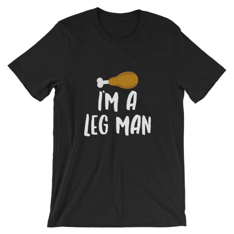 Truthahn Drumstick I'm A Leg Man | Lustiges Thanksgiving Shirt Bein Essen Urlaubsmahlzeit Besonderes Geschenk Kurzärmeliges Unisex-T-Shirt von FreshDressedTees