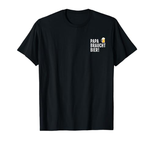 Papa braucht bier - Männer Vatertag Grillen T-Shirt Papa braucht bier - Männer Vatertag Grillen T-Shirt von Freunde des Biers