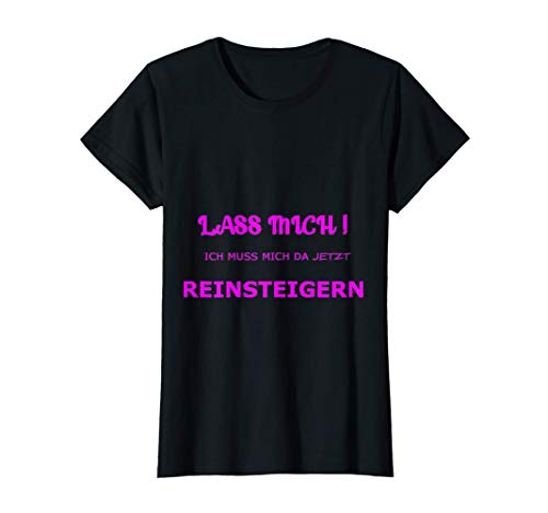 Damen Lass mich ich muss mich da jetzt reinsteigern, Freundin, T-Shirt Damen Lass mich ich muss mich da jetzt reinsteigern, Freundin, T-Shirt von Freundin, Zicke, Geschenkidee