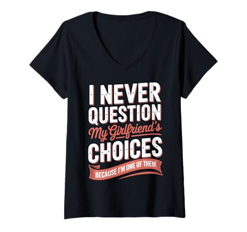 Damen I Never Question My Girlfriends Choices T-Shirt mit V-Ausschnitt von Freundin Freund Beziehung Lustig