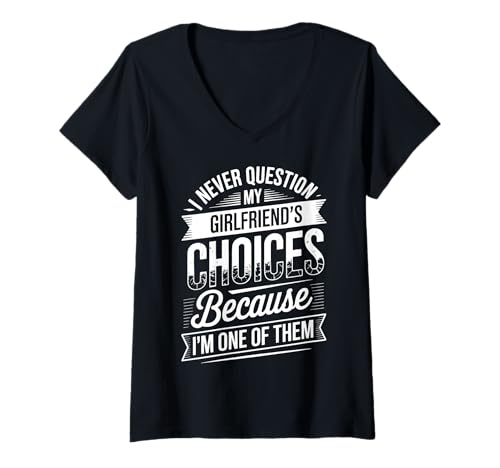 Damen I Never Question My Girlfriends Choices T-Shirt mit V-Ausschnitt von Freundin Freund Beziehung Lustig