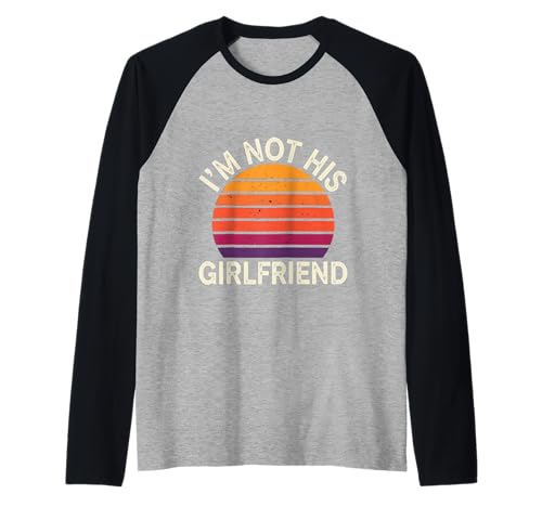 I'm Not His Girlfriend Independent Girl Friendship |- Raglan I'm Not His Girlfriend Independent Girl Friendship |- Raglan von Freundin Witz Freundschaft