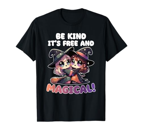 Be Kind It's Free and Magical süßes Hexen T-Shirt von Freundliche Botschaften für jeden