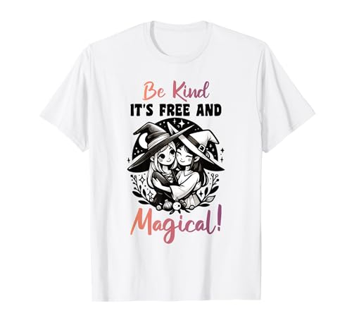 Be Kind It's Free and Magical süßes Hexen T-Shirt von Freundliche Botschaften für jeden