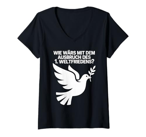 Damen Wie Wärs Mit Dem Ausbruch des 1 Weltfriedens T-Shirt mit V-Ausschnitt Damen Wie Wärs Mit Dem Ausbruch des 1 Weltfriedens T-Shirt mit V-Ausschnitt von Friedensbotschaft Taube Hoffnung Welt