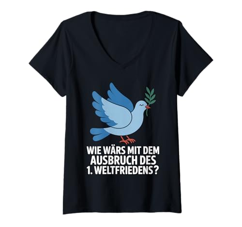 Damen Wie Wärs Mit Dem Ausbruch des 1 Weltfriedens T-Shirt mit V-Ausschnitt Damen Wie Wärs Mit Dem Ausbruch des 1 Weltfriedens T-Shirt mit V-Ausschnitt von Friedensbotschaft Taube Hoffnung Welt
