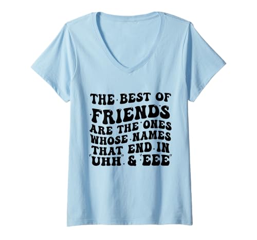 Damen Die besten Freunde sind diejenigen, deren Namen auf Uhh Enden T-Shirt mit V-Ausschnitt Damen Die besten Freunde sind diejenigen, deren Namen auf Uhh Enden T-Shirt mit V-Ausschnitt von Friends Are The Ones Whose Names That End In EEE