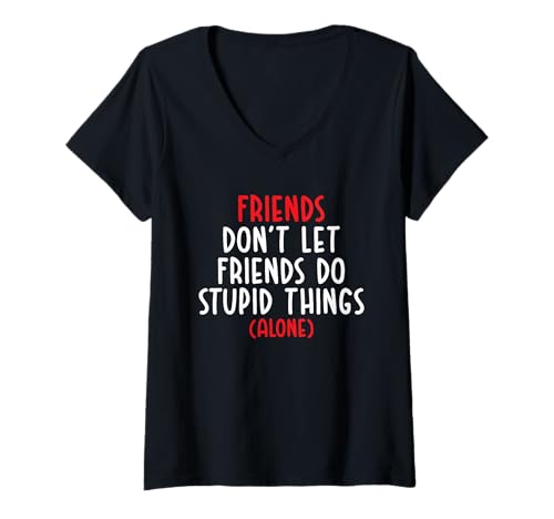 Damen Freunde lassen Freunde nicht alleine dumme Dinge tun Freundschaft T-Shirt mit V-Ausschnitt von Friendship Day BestFriend BFF Men Women Kids