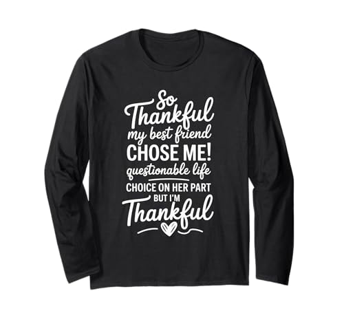 Lustiges dankbares Sprichwort Mein Bester Freund entschied Sich für Humor Frauen Männer Langarmshirt von Friendship Joke Appreciation Quote Women Girls