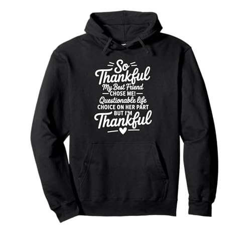 Lustiges dankbares Sprichwort Mein Bester Freund entschied Sich für Humor Frauen Männer Pullover Hoodie von Friendship Joke Appreciation Quote Women Girls