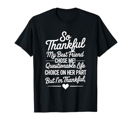 Lustiges dankbares Sprichwort Mein Bester Freund entschied Sich für Humor Frauen Männer T-Shirt von Friendship Joke Appreciation Quote Women Girls