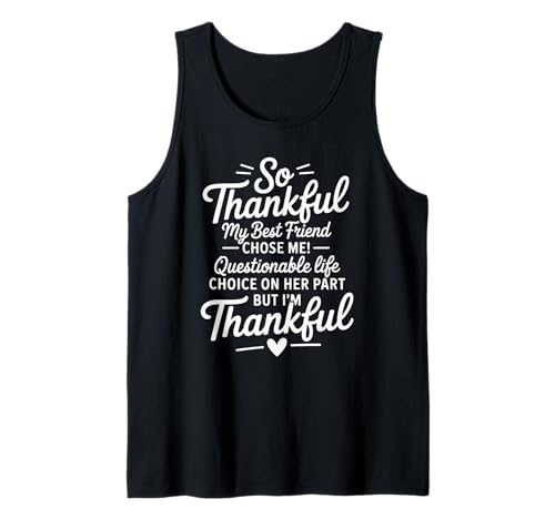 Lustiges dankbares Sprichwort Mein Bester Freund entschied Sich für Humor Frauen Männer Tank Top von Friendship Joke Appreciation Quote Women Girls