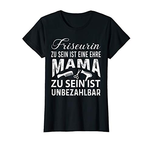 Damen Friseurin Zu Sein Ist Eine Ehre Mama Zu Sein Ist Unbezahlbar T-Shirt Damen Friseurin Zu Sein Ist Eine Ehre Mama Zu Sein Ist Unbezahlbar T-Shirt von Friseur Friseurin Frisösen Designs