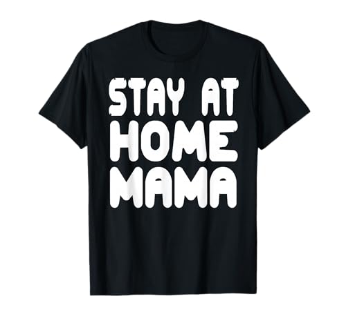 Lustige Zuhause Mama Humor Zitat für Stolze Mütter T-Shirt von Fröhliche Eltern Sprüche für Liebevolle Frauen