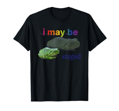 Frosch I May Be Stupid Funny for Men Women T-Shirt Frosch I May Be Stupid Funny for Men Women T-Shirt von Frog I May Be Stupid Tees