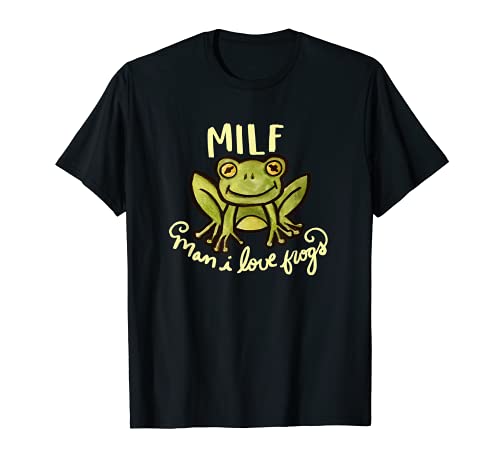 MILF Man I love Frogs Mann Ich liebe Frösche Lustiger T-Shirt MILF Man I love Frogs Mann Ich liebe Frösche Lustiger T-Shirt von Frog Snugg