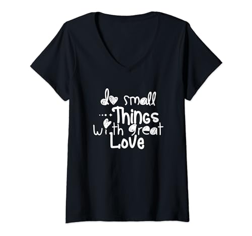 Damen Do Small Things with Great Love - Motivierende Sprüche T-Shirt mit V-Ausschnitt Damen Do Small Things with Great Love - Motivierende Sprüche T-Shirt mit V-Ausschnitt von From Dyzamora