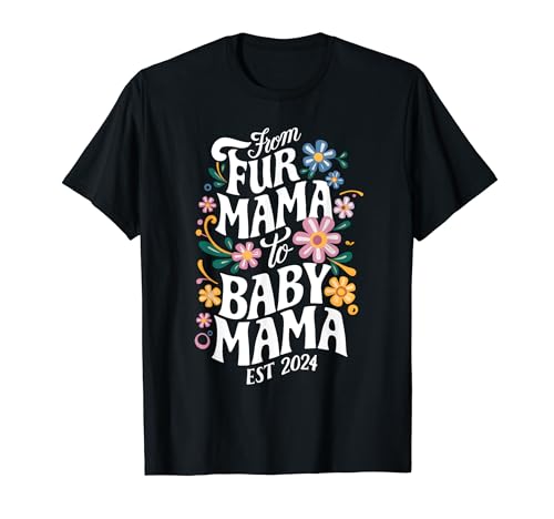 Von Fur Mama zu Baby Mama Est 2024 Lustige Neue Mama Schwanger T-Shirt von From Fur Mama To Baby Mom Tees