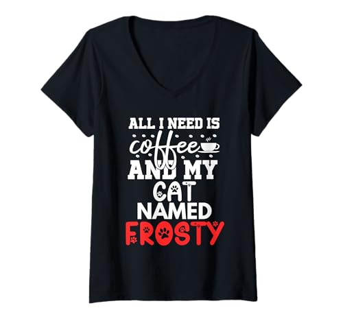 Damen Katzenname Frosty Gifts All I Need is Coffee Cat Named Frosty T-Shirt mit V-Ausschnitt Damen Katzenname Frosty Gifts All I Need is Coffee Cat Named Frosty T-Shirt mit V-Ausschnitt von Frosty Cat Name GIfts With Coffee