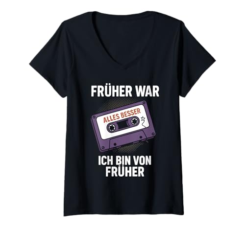 Damen Früher War Alles Besser T-Shirt mit V-Ausschnitt Damen Früher War Alles Besser T-Shirt mit V-Ausschnitt von Früher War Alles Besser Ich Bin Von Früher