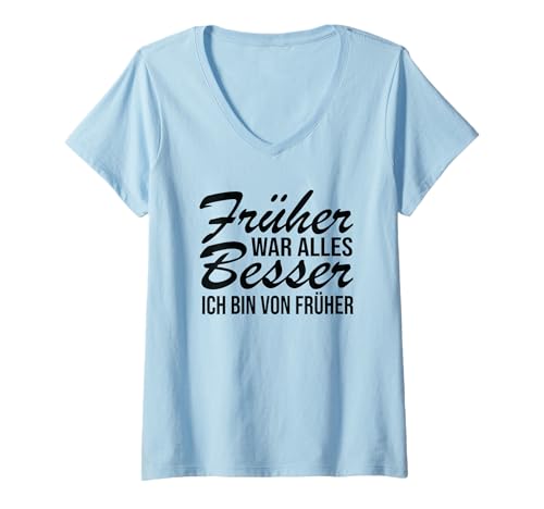 Damen Früher war alles besser - Ich bin von früher T-Shirt mit V-Ausschnitt Damen Früher war alles besser - Ich bin von früher T-Shirt mit V-Ausschnitt von Früher war alles besser - Ich bin von früher
