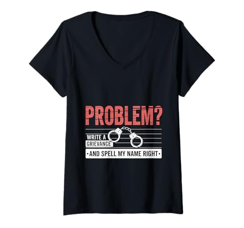 Damen Problem Write A Grievance and Spell My Name Right - T-Shirt mit V-Ausschnitt Damen Problem Write A Grievance and Spell My Name Right - T-Shirt mit V-Ausschnitt von Frustrationshumor der Justizvollzugsbeamten