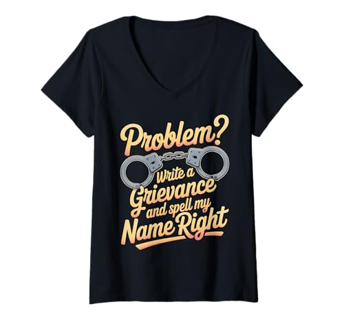 Damen Problem Write A Grievance and Spell My Name Right |- T-Shirt mit V-Ausschnitt Damen Problem Write A Grievance and Spell My Name Right |- T-Shirt mit V-Ausschnitt von Frustrationshumor der Justizvollzugsbeamten