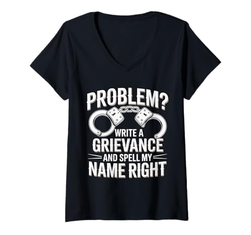 Damen Problem Write A Grievance and Spell My Name Right - T-Shirt mit V-Ausschnitt Damen Problem Write A Grievance and Spell My Name Right - T-Shirt mit V-Ausschnitt von Frustrationshumor der Justizvollzugsbeamten