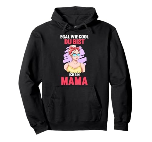 Egal wie cool du bist ich bin Mama Pullover Hoodie Egal wie cool du bist ich bin Mama Pullover Hoodie von Fuchs Füchse Wald Waldtier Geschenke