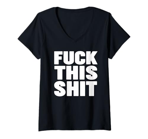 Damen Fuck This Shit T-Shirt mit V-Ausschnitt von Fuck This Shit